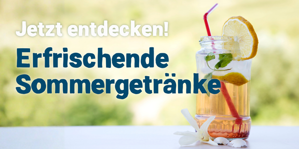Jetzt entdecken! Erfrischende Sommergetränke