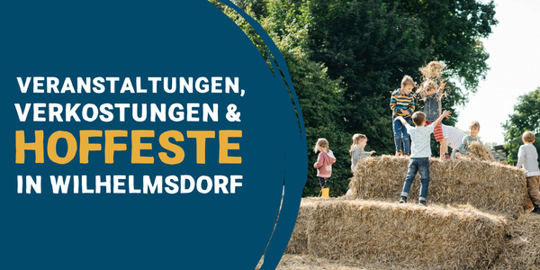KI generiert: Kinder spielen auf Heuballen. Text: "VERANSTALTUNGEN, VERKOSTUNGEN & HOFFESTE IN WILHELMSDORF".